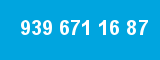 939 671 16 87 939 671 16 87